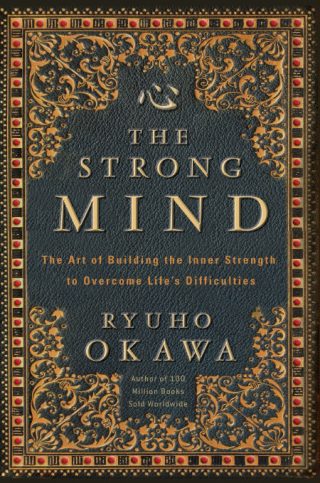 The Strong Mind: The Art of Building the Inner Strength to Overcome Life’s Difficulties
